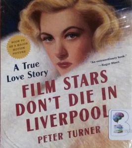 Film Stars Don't Die In Liverpool - A True Love Story written by Peter Turner performed by Peter Kenny on CD (Unabridged)
